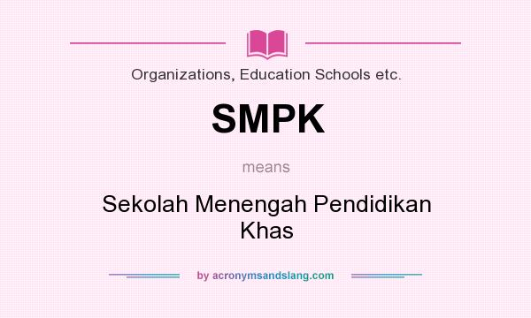 What does SMPK mean? It stands for Sekolah Menengah Pendidikan Khas