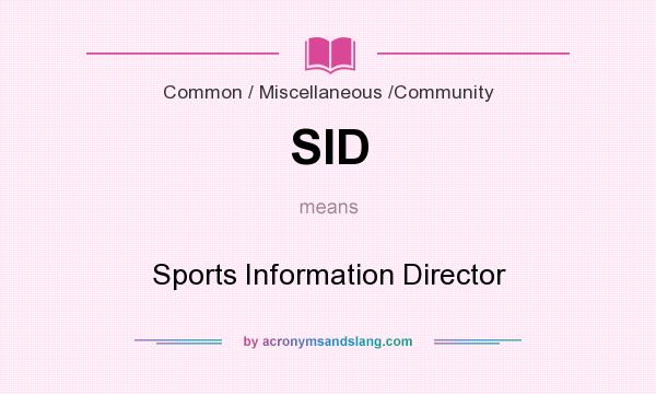 What does SID mean? It stands for Sports Information Director