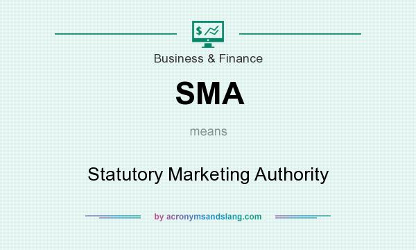 What does SMA mean? It stands for Statutory Marketing Authority