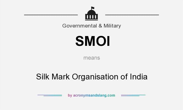 What does SMOI mean? It stands for Silk Mark Organisation of India