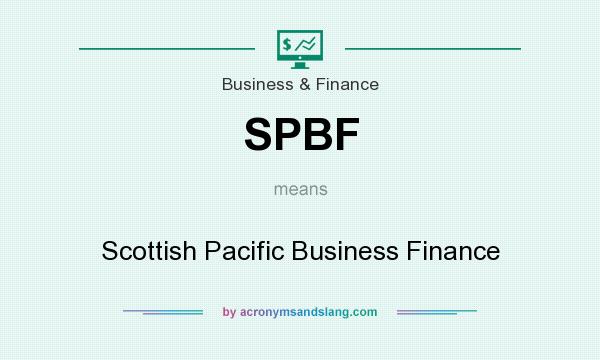What does SPBF mean? It stands for Scottish Pacific Business Finance