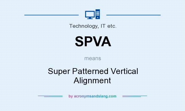 What does SPVA mean? It stands for Super Patterned Vertical Alignment
