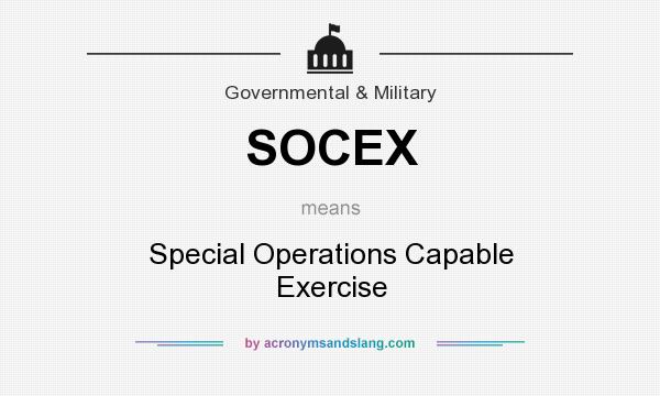 What does SOCEX mean? It stands for Special Operations Capable Exercise