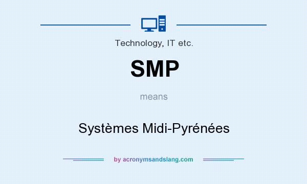 What does SMP mean? It stands for Systèmes Midi-Pyrénées