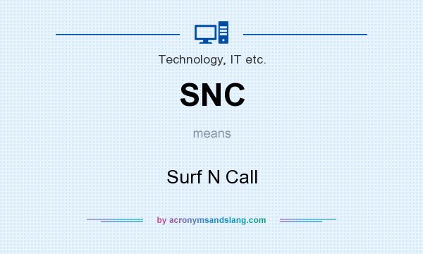 What does SNC mean? It stands for Surf N Call