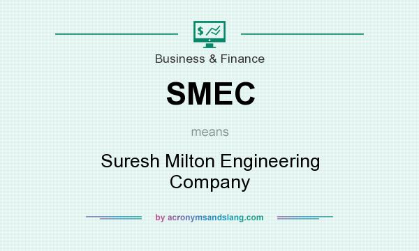 What does SMEC mean? It stands for Suresh Milton Engineering Company