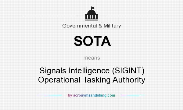 What does SOTA mean? It stands for Signals Intelligence (SIGINT) Operational Tasking Authority