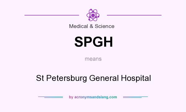 What does SPGH mean? It stands for St Petersburg General Hospital