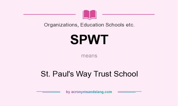 What does SPWT mean? It stands for St. Paul`s Way Trust School