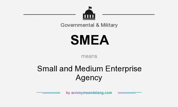 What does SMEA mean? It stands for Small and Medium Enterprise Agency