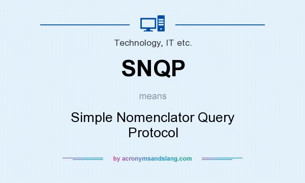 What does SNQP mean? It stands for Simple Nomenclator Query Protocol