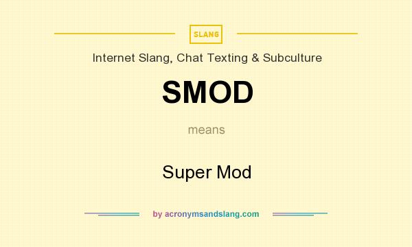 What does SMOD mean? It stands for Super Mod