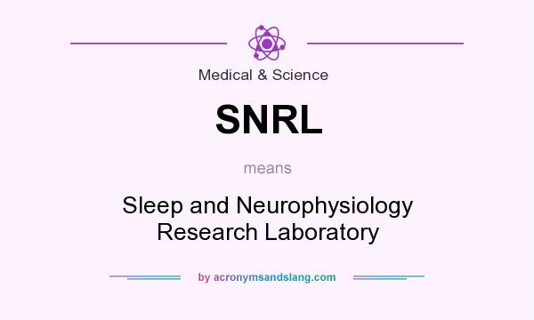 What does SNRL mean? It stands for Sleep and Neurophysiology Research Laboratory