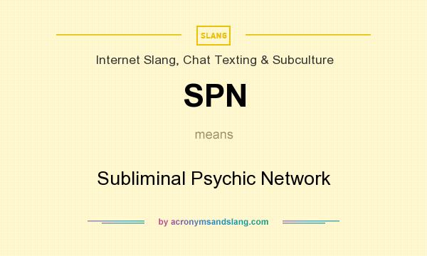 What does SPN mean? It stands for Subliminal Psychic Network