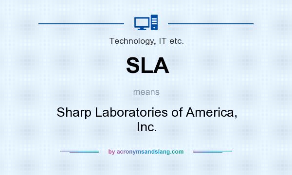 What does SLA mean? It stands for Sharp Laboratories of America, Inc.
