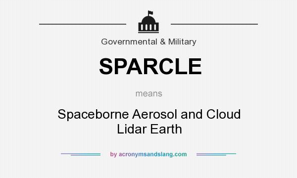 What does SPARCLE mean? It stands for Spaceborne Aerosol and Cloud Lidar Earth