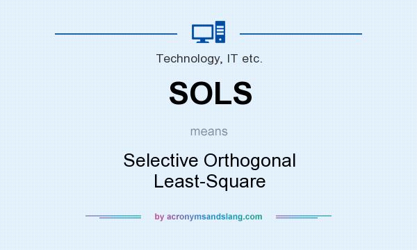 What does SOLS mean? It stands for Selective Orthogonal Least-Square