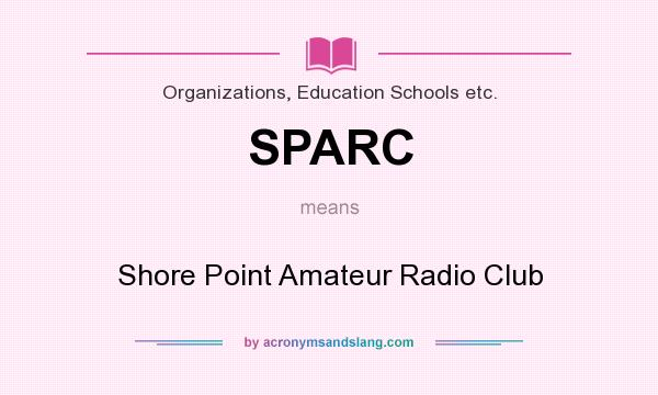 What does SPARC mean? It stands for Shore Point Amateur Radio Club