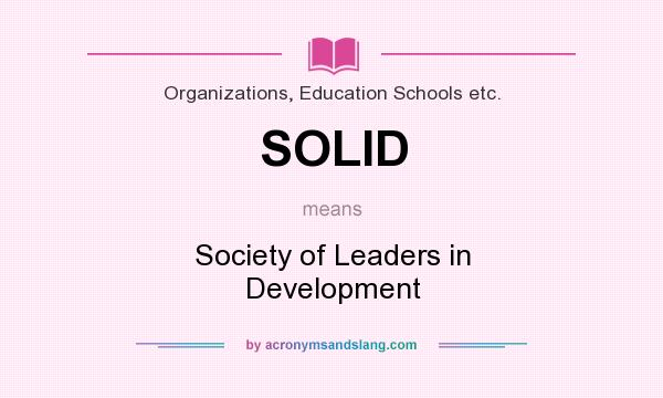 What does SOLID mean? It stands for Society of Leaders in Development