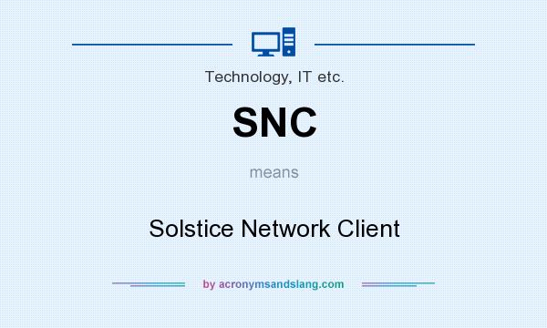 What does SNC mean? It stands for Solstice Network Client