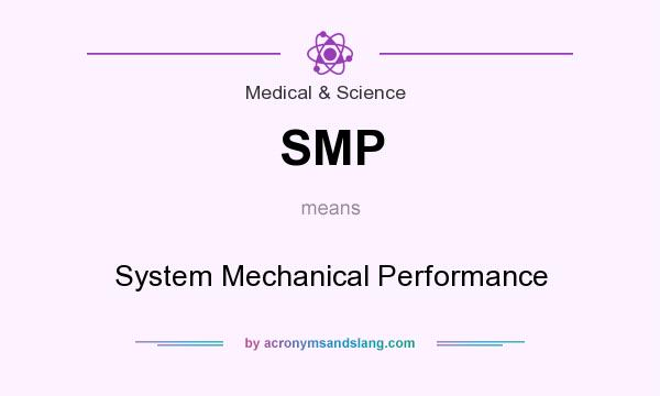 What does SMP mean? It stands for System Mechanical Performance