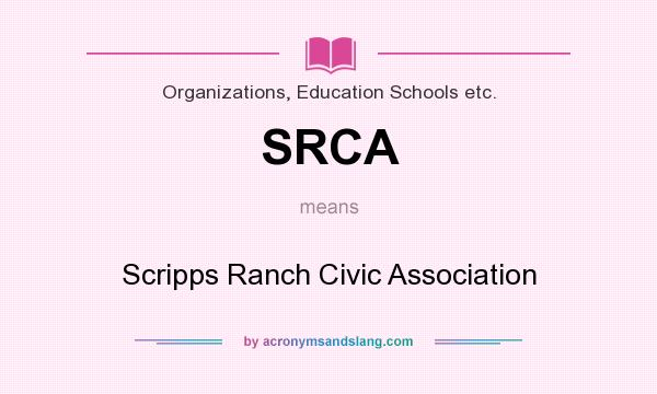 What does SRCA mean? It stands for Scripps Ranch Civic Association