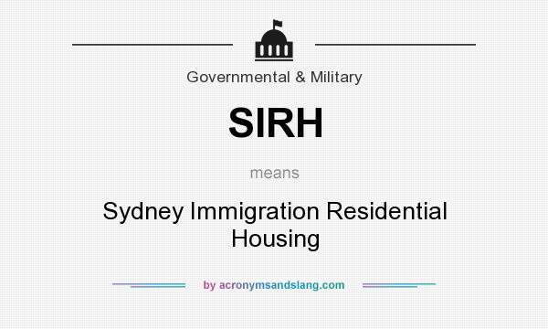 What does SIRH mean? It stands for Sydney Immigration Residential Housing