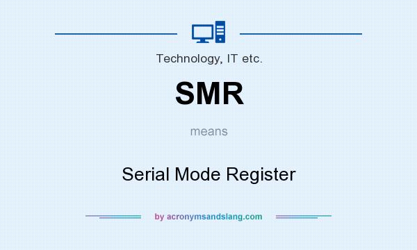 What does SMR mean? It stands for Serial Mode Register
