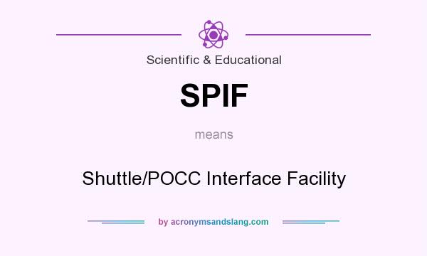 What does SPIF mean? It stands for Shuttle/POCC Interface Facility