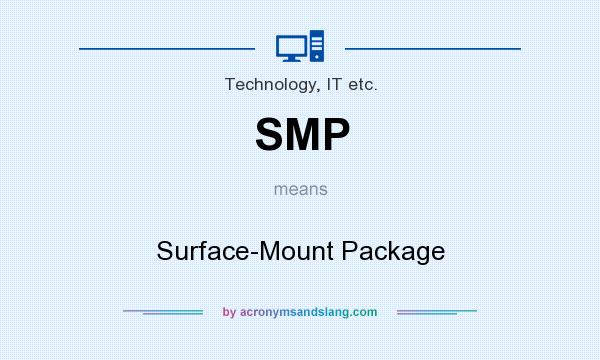 What does SMP mean? It stands for Surface-Mount Package