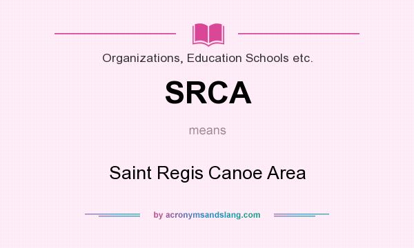 What does SRCA mean? It stands for Saint Regis Canoe Area