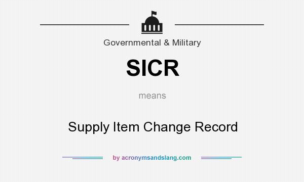 What does SICR mean? It stands for Supply Item Change Record