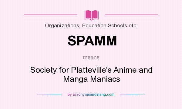 What does SPAMM mean? It stands for Society for Platteville`s Anime and Manga Maniacs