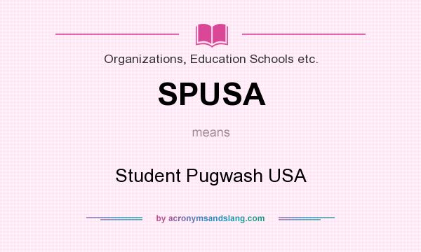 What does SPUSA mean? It stands for Student Pugwash USA