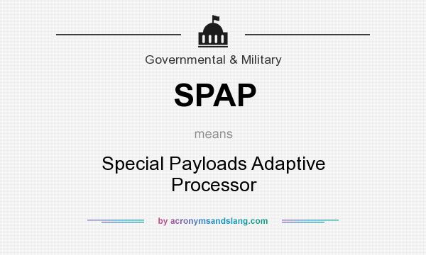 What does SPAP mean? It stands for Special Payloads Adaptive Processor