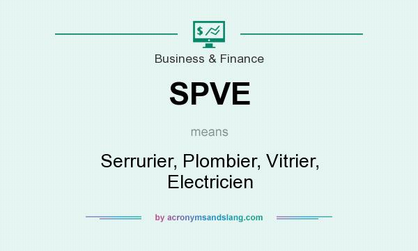 What does SPVE mean? It stands for Serrurier, Plombier, Vitrier, Electricien