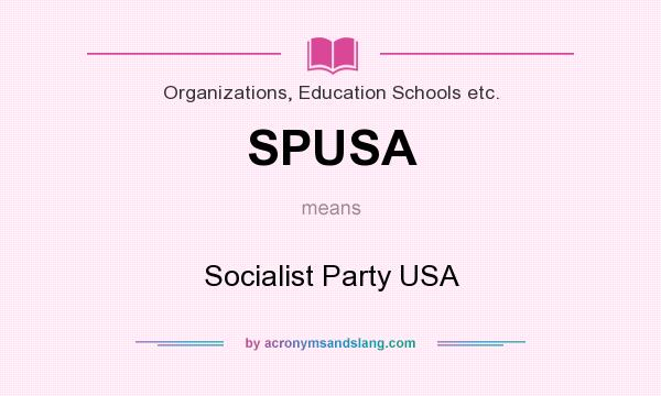 What does SPUSA mean? It stands for Socialist Party USA