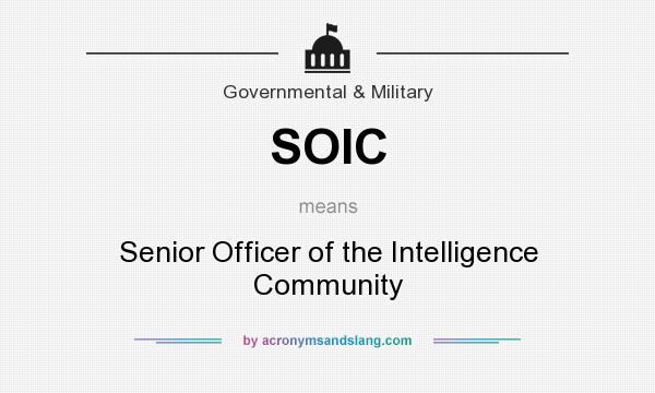 What does SOIC mean? It stands for Senior Officer of the Intelligence Community