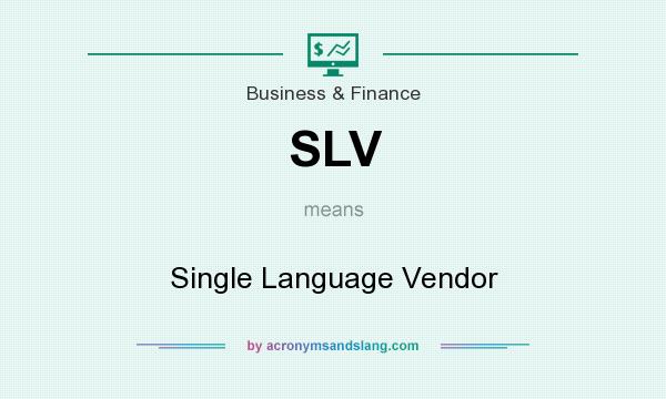 What does SLV mean? It stands for Single Language Vendor