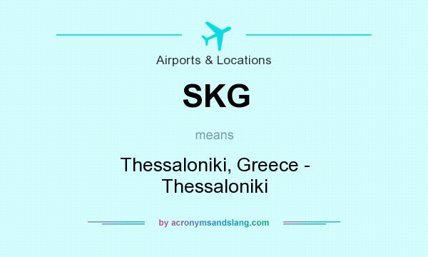 What does SKG mean? It stands for Thessaloniki, Greece - Thessaloniki