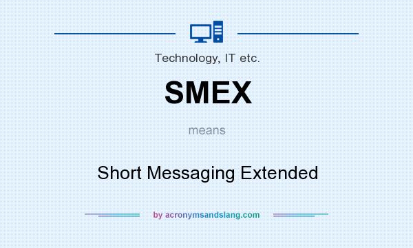 What does SMEX mean? It stands for Short Messaging Extended