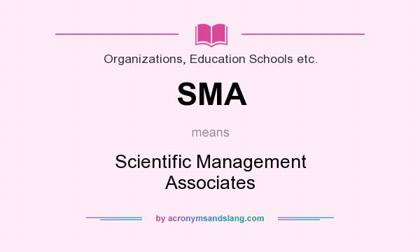 What does SMA mean? It stands for Scientific Management Associates