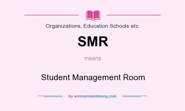 What does SMR mean? It stands for Student Management Room