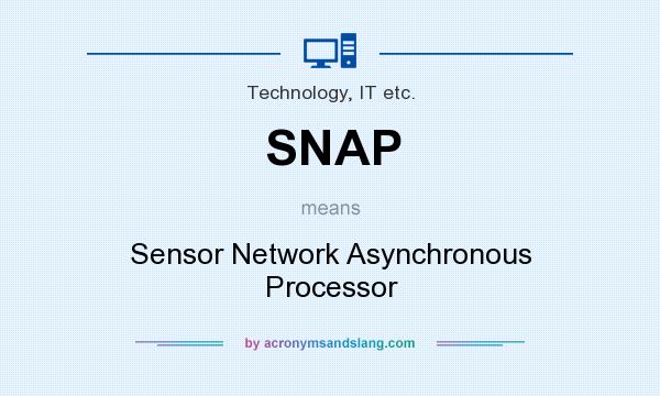 What does SNAP mean? It stands for Sensor Network Asynchronous Processor
