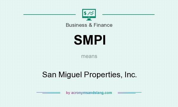 What does SMPI mean? It stands for San Miguel Properties, Inc.