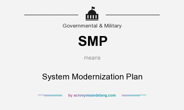 What does SMP mean? It stands for System Modernization Plan