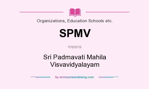 What does SPMV mean? It stands for Sri Padmavati Mahila Visvavidyalayam