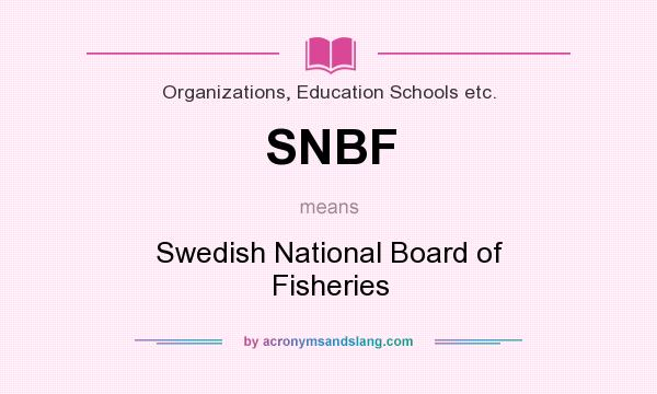 What does SNBF mean? It stands for Swedish National Board of Fisheries