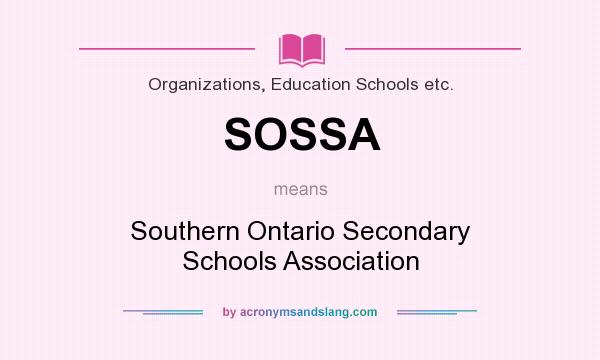What does SOSSA mean? It stands for Southern Ontario Secondary Schools Association