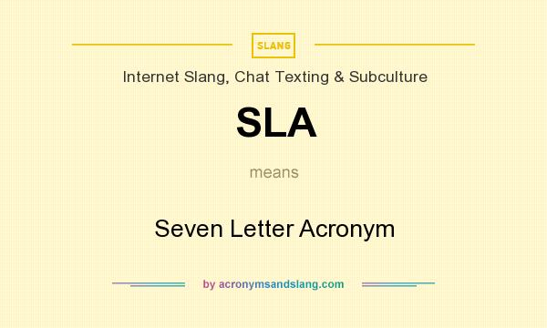 What does SLA mean? It stands for Seven Letter Acronym